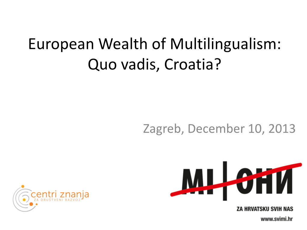 Europsko Bogatstvo Višejezičnosti: Quo Vadis, Croatia?