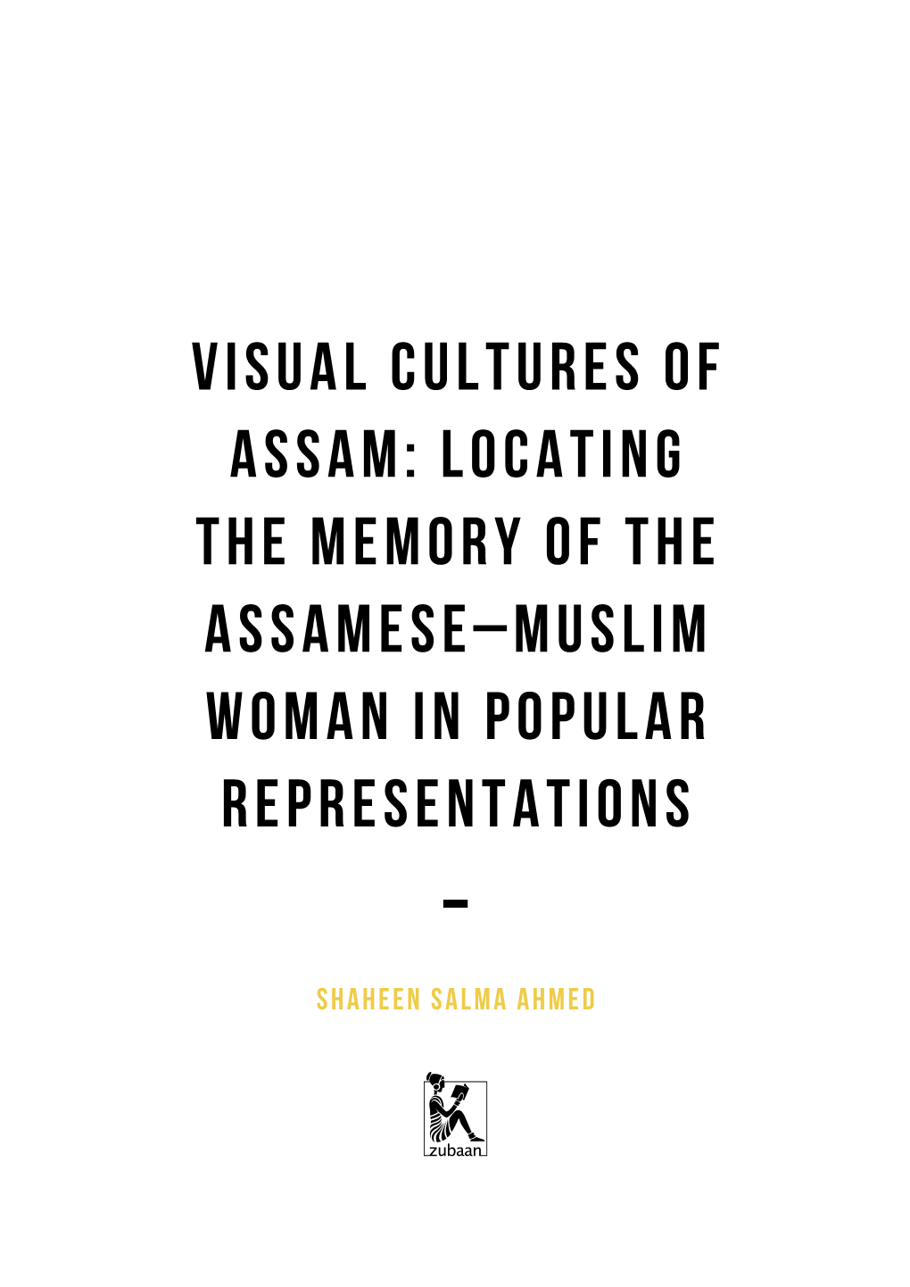 Visual Cultures of Assam by Shaheen Salma Ahmed