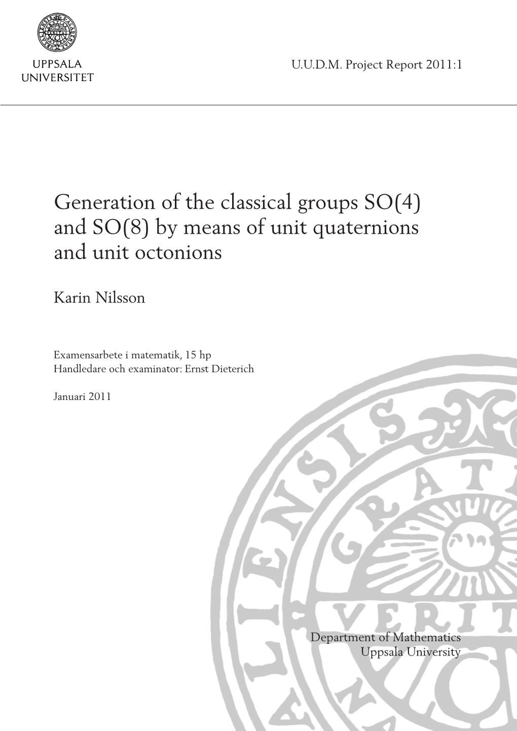 Generation of the Classical Groups SO(4) and SO(8) by Means of Unit Quaternions and Unit Octonions