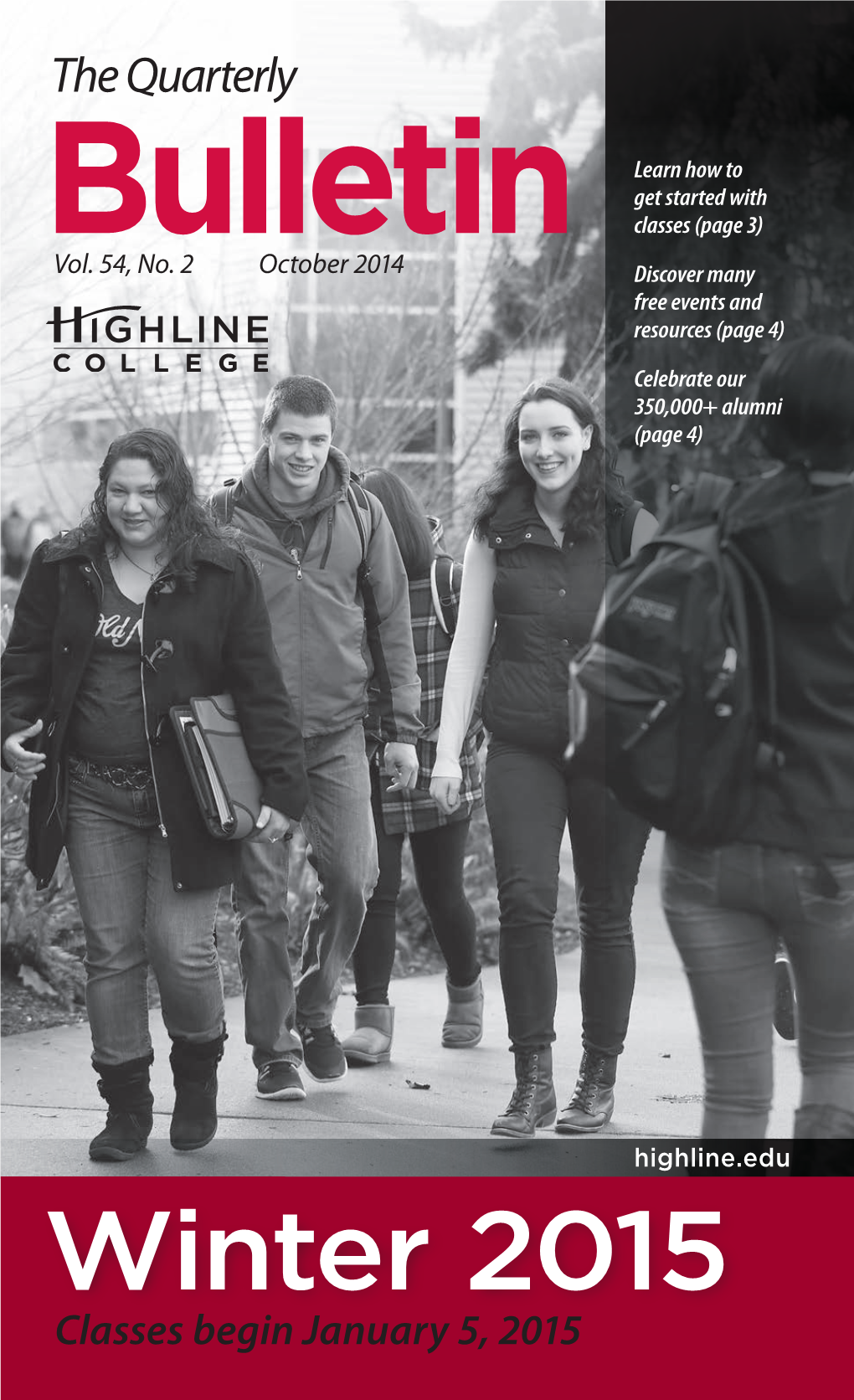 Winter 2015 Classes Begin January 5, 2015 Sign up for Winter Classes Now We Are Here to Help You Get Started at Highline