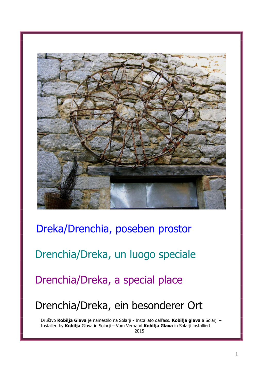 Dreka/Drenchia, Poseben Prostor