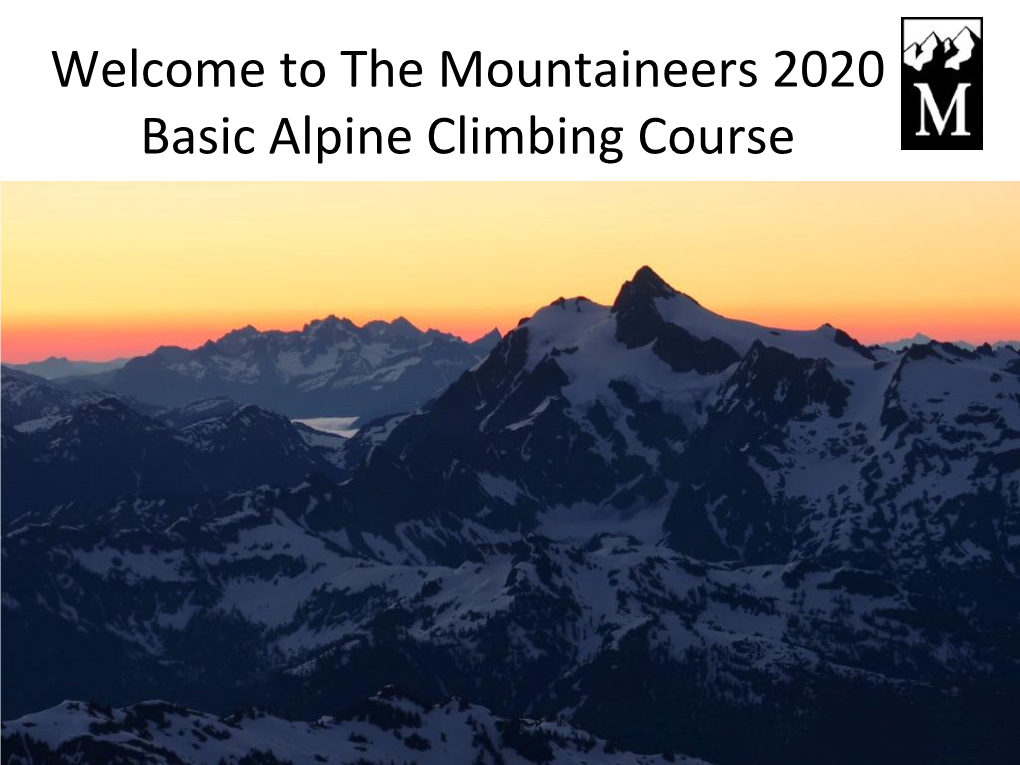 Welcome to the Mountaineers 2020 Basic Alpine Climbing Course Objectives for Tonight