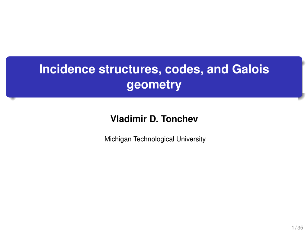 Incidence Structures, Codes, and Galois Geometry