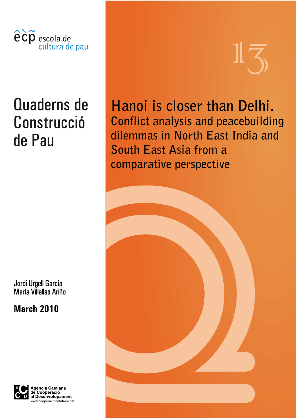 Hanoi Is Closer Than Delhi. Conflict Analysis and Peacebuilding Dilemmas in North East India and South East Asia from a Comparative Perspective