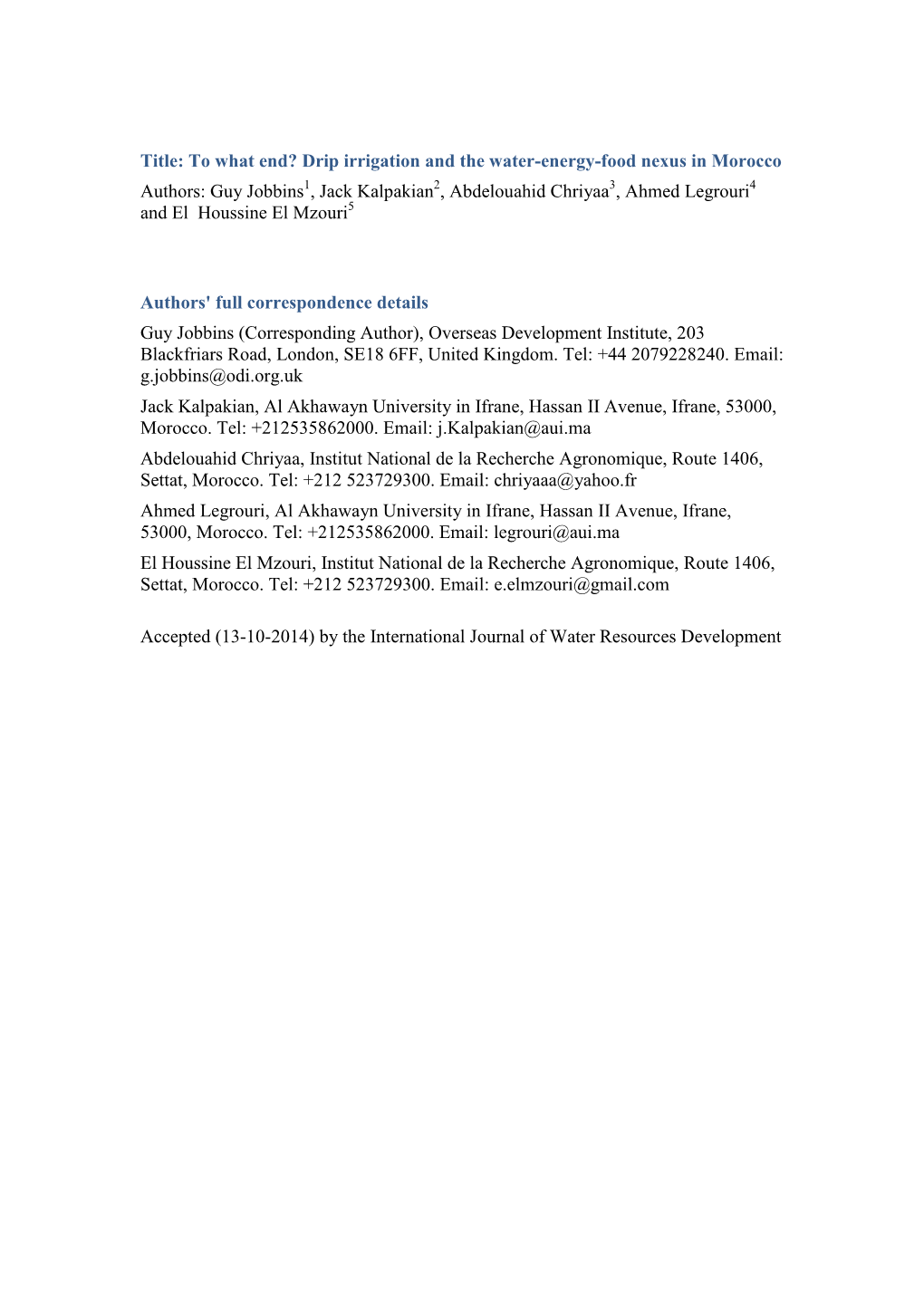 Drip Irrigation and the Water-Energy-Food Nexus in Morocco Authors: Guy Jobbins1, Jack Kalpakian2, Abdelouahid Chriyaa3, Ahmed Legrouri4 and El Houssine El Mzouri5