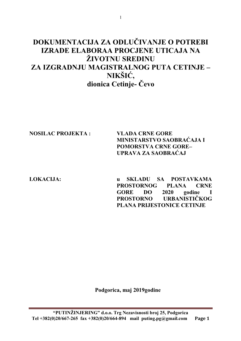 DOKUMENTACIJA ZA ODLUĈIVANJE O POTREBI IZRADE ELABORAA PROCJENE UTICAJA NA ŢIVOTNU SREDINU ZA IZGRADNJU MAGISTRALNOG PUTA CETINJE – NIKŠIĆ, Dionica Cetinje- Ĉevo