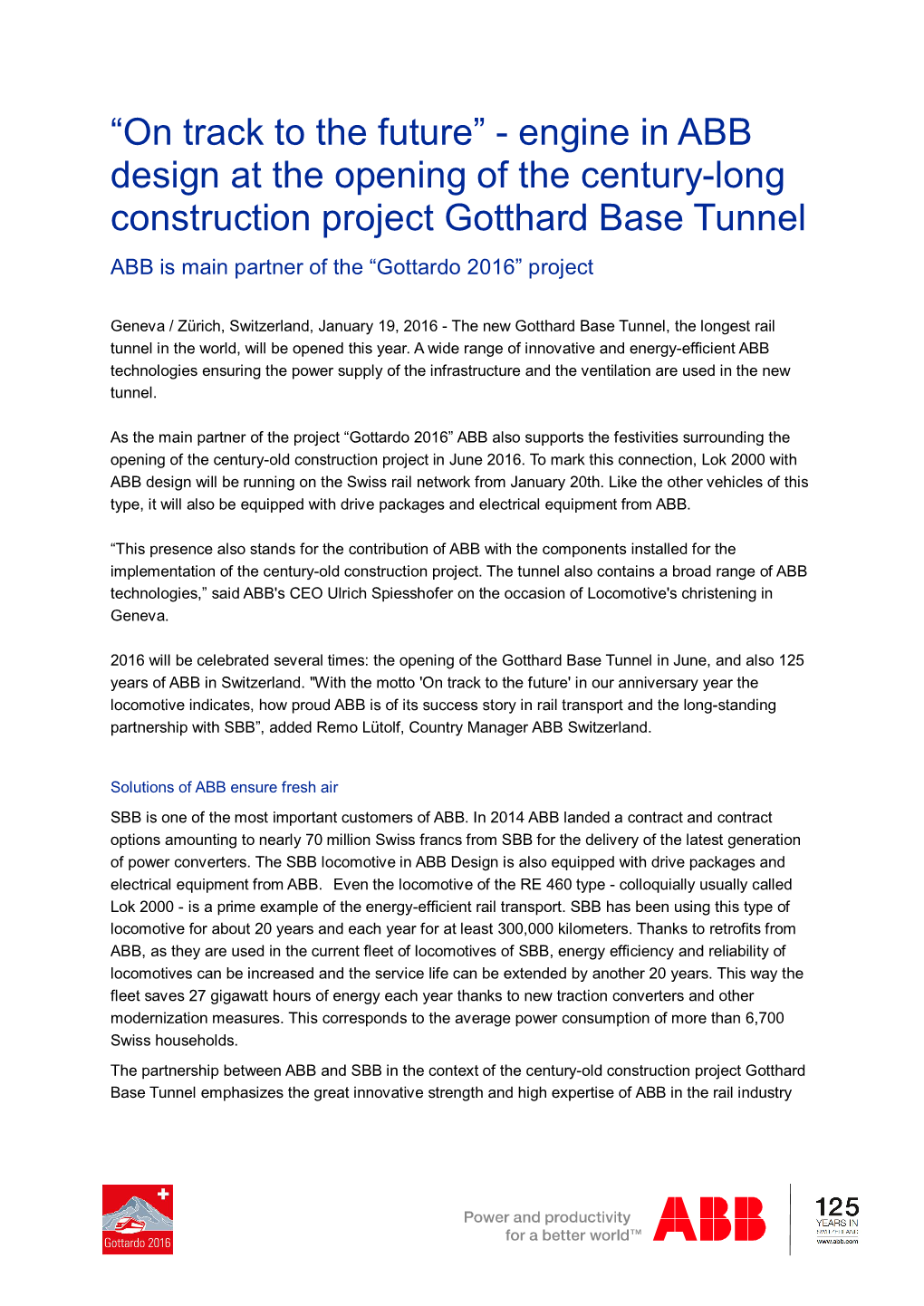 Engine in ABB Design at the Opening of the Century-Long Construction Project Gotthard Base Tunnel ABB Is Main Partner of the “Gottardo 2016” Project