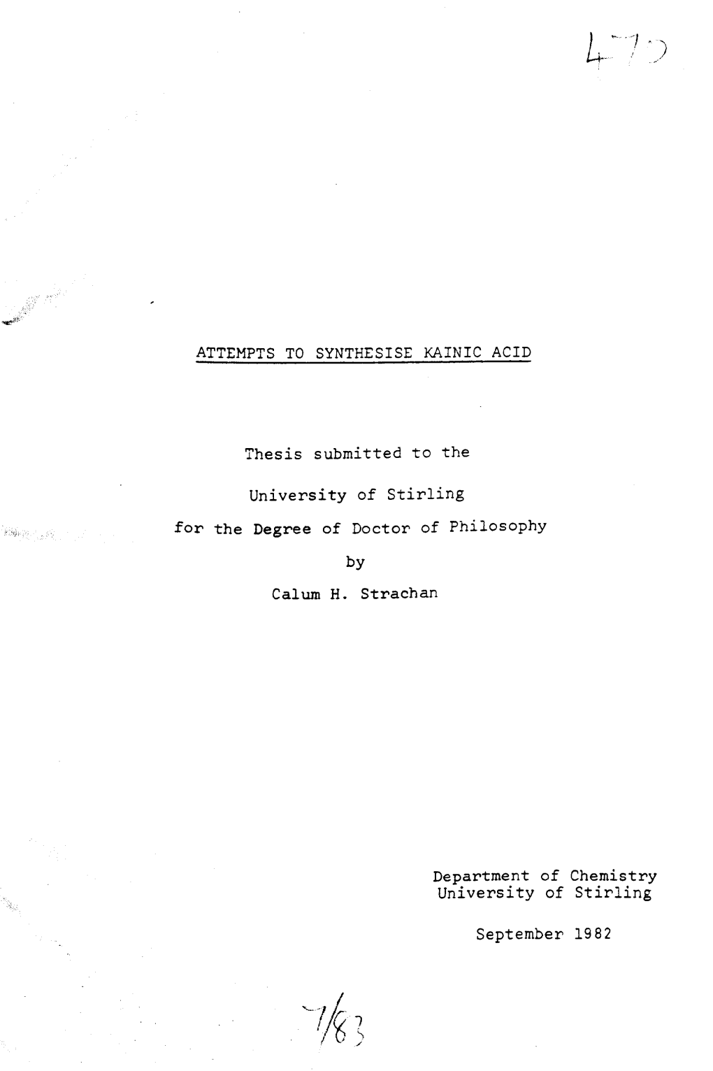 ATTEMPTS to SYNTHESISE KAINIC ACID Thesis Submitted to The