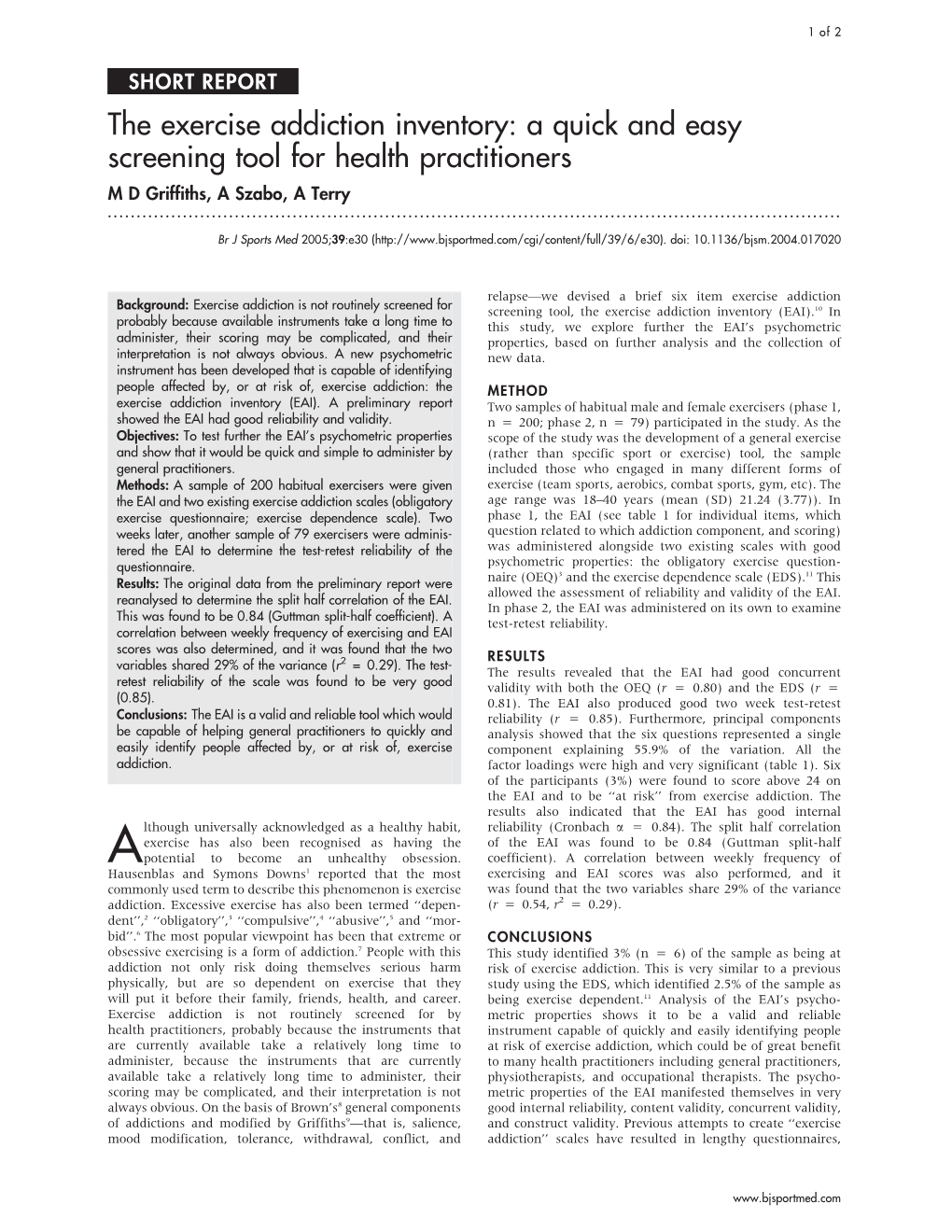 The Exercise Addiction Inventory: a Quick and Easy Screening Tool for Health Practitioners M D Griffiths, a Szabo, a Terry