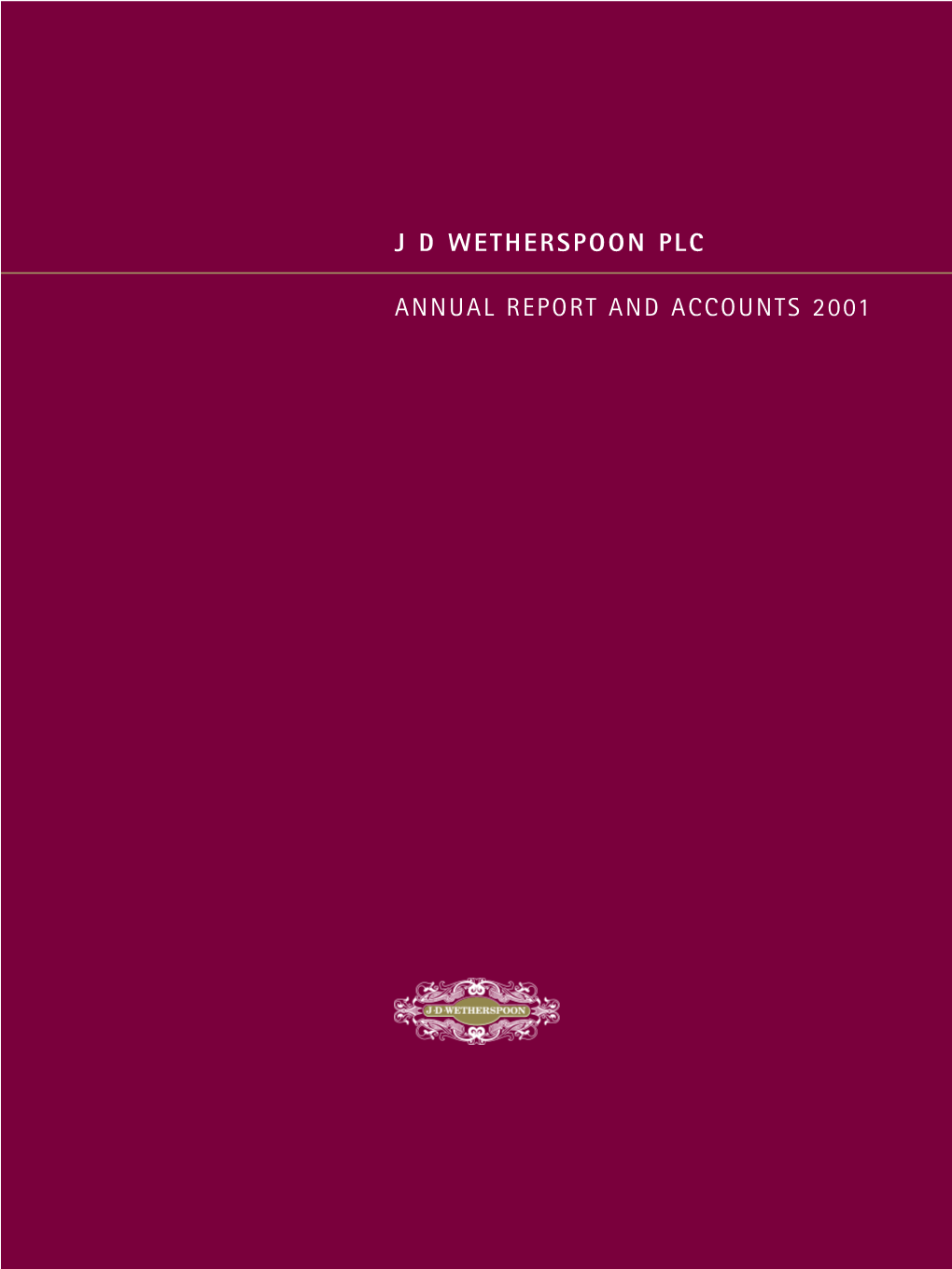 J D WETHERSPOON PLC ANNUAL REPORT and ACCOUNTS 2001 1 PUBLIC HOUSES NATIONWIDE at the End of July 2001, the Number of Pubs Nationwide Was 522