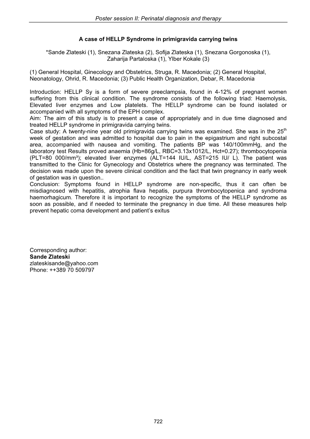 Poster Session II: Perinatal Diagnosis and Therapy a Case of HELLP Syndrome in Primigravida Carrying Twins *Sande Zlateski (1)