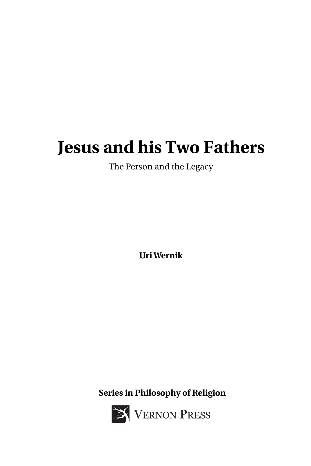 Jesus and His Two Fathers the Person and the Legacy