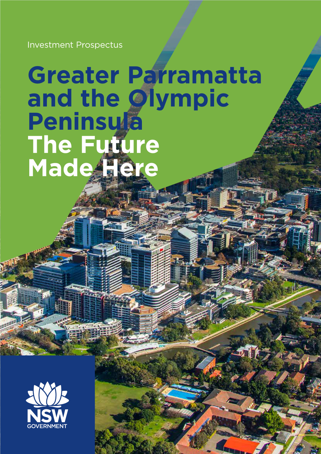 Greater Parramatta and the Olympic Peninsula the Future Made Here Invest in GPOP - the Connected, Unifying Heart of Greater Sydney