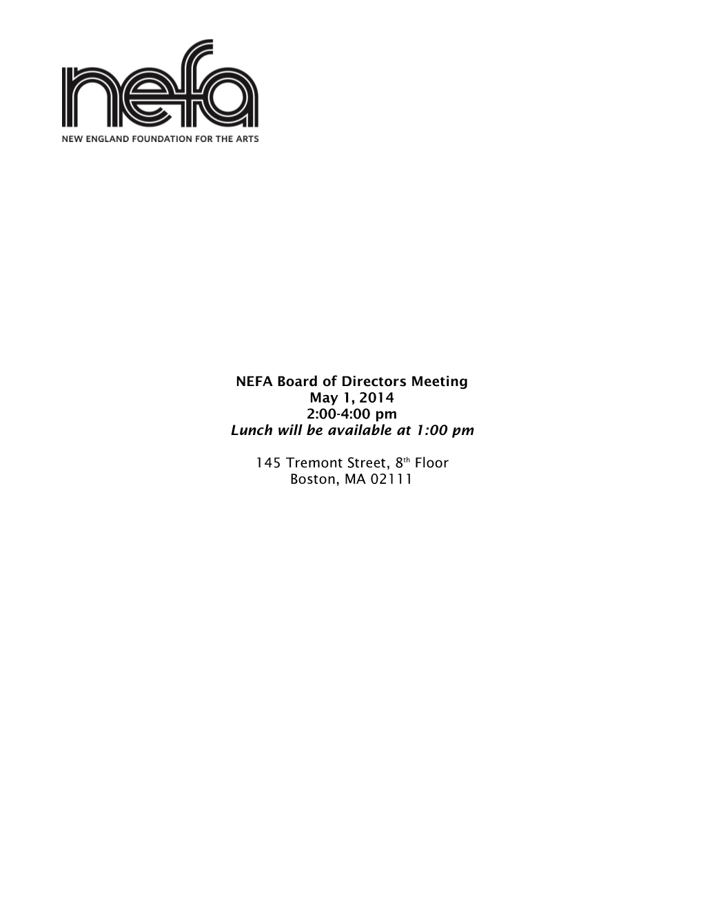 NEFA Board of Directors Meeting May 1, 2014 2:00-4:00 Pm Lunch Will Be Available at 1:00 Pm 145 Tremont Street, 8Th Floor Boston