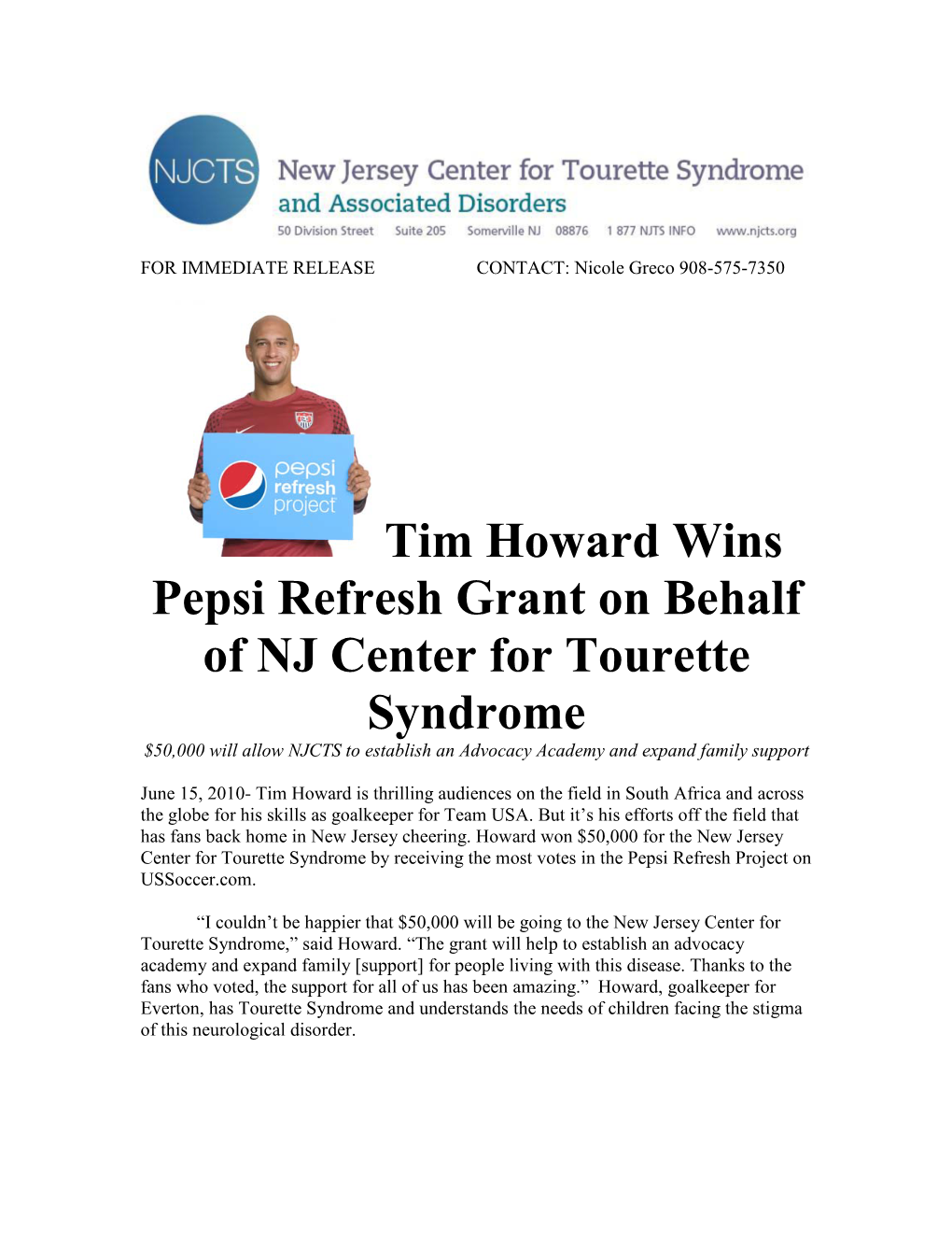 Tim Howard Wins Pepsi Refresh Grant on Behalf of NJ Center for Tourette Syndrome $50,000 Will Allow NJCTS to Establish an Advocacy Academy and Expand Family Support