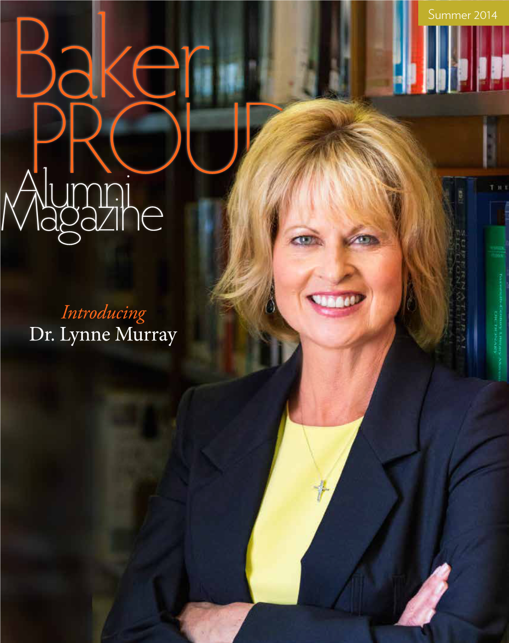 Dr. Lynne Murray the Alumni Office and Alumni Association Are Excited About Your Alumni Magazine, Baker Proud