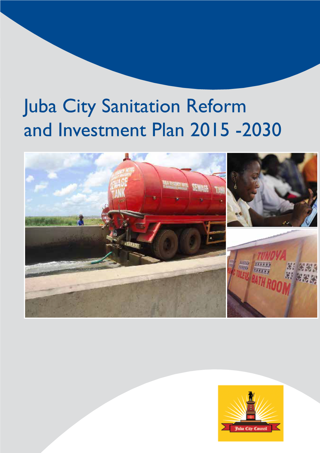 Juba City Sanitation Reform and Investment Plan 2015 -2030