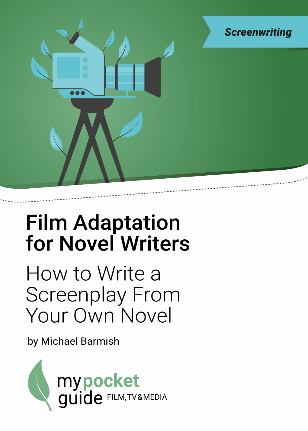 Film Adaptation for Novel Writers How to Write a Screenplay from Your Own Novel by Michael Barmish Introduction