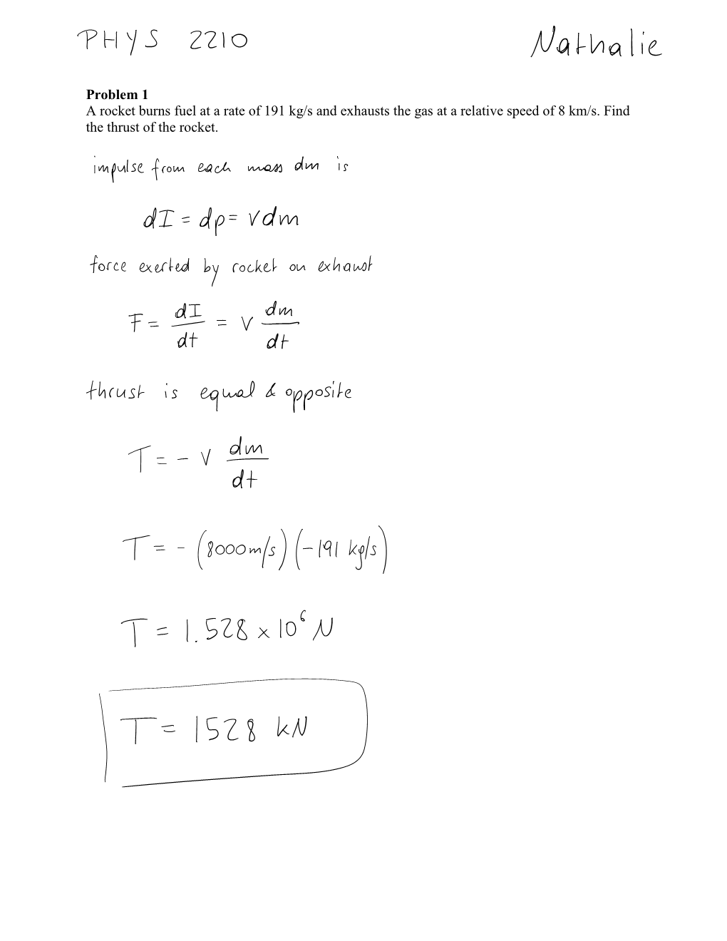 Problem 1 a Rocket Burns Fuel at a Rate of 191 Kg/S and Exhausts the Gas at a Relative Speed of 8 Km/S