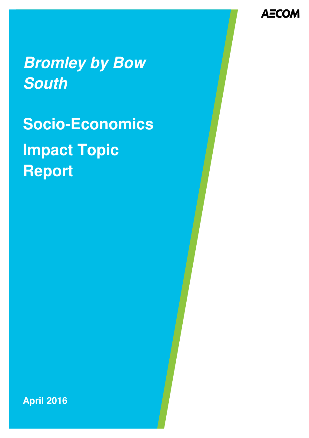 Bromley by Bow South Socio-Economics Impact Topic Report