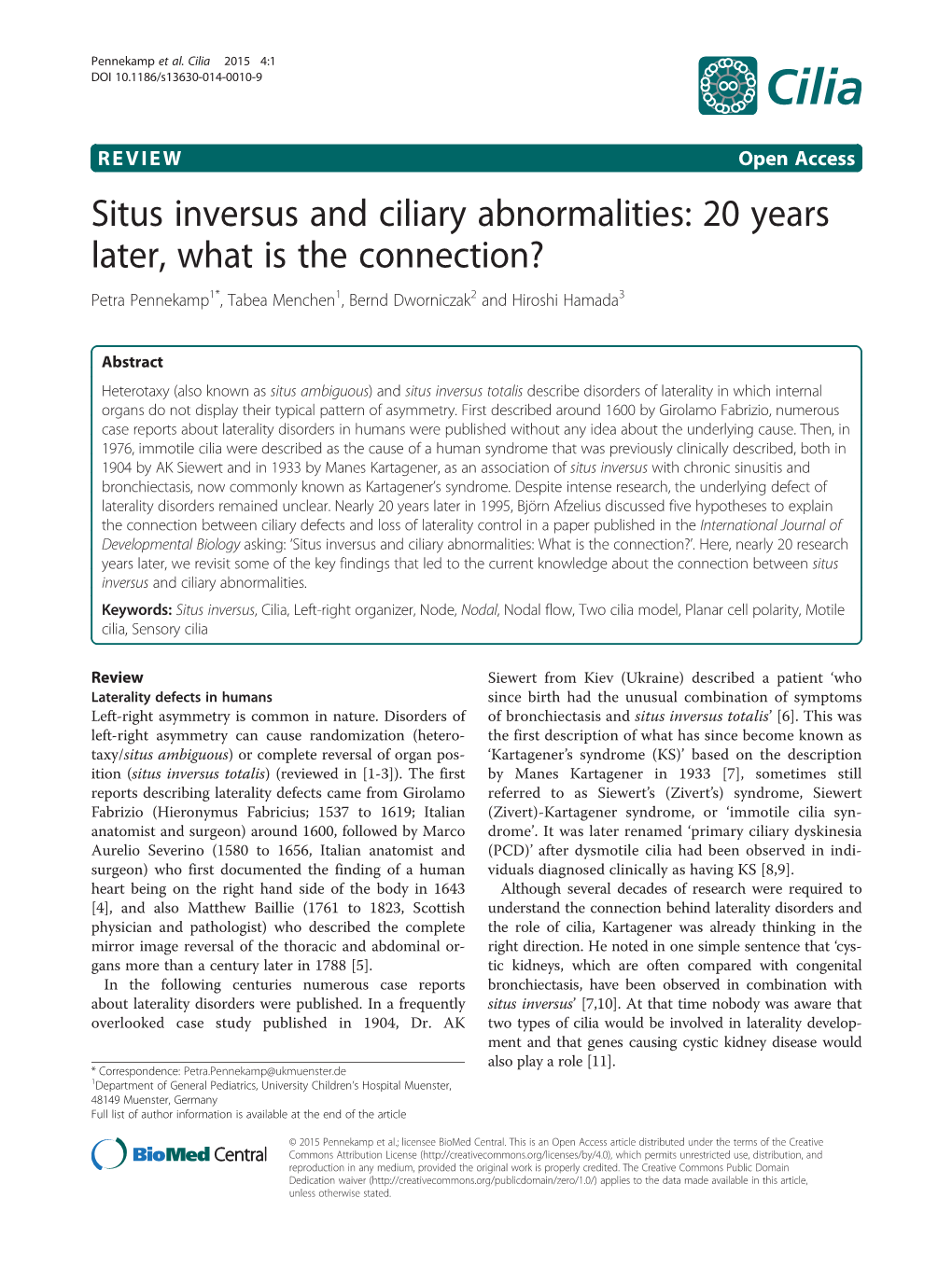 Situs Inversus and Ciliary Abnormalities: 20 Years Later, What Is the Connection? Petra Pennekamp1*, Tabea Menchen1, Bernd Dworniczak2 and Hiroshi Hamada3
