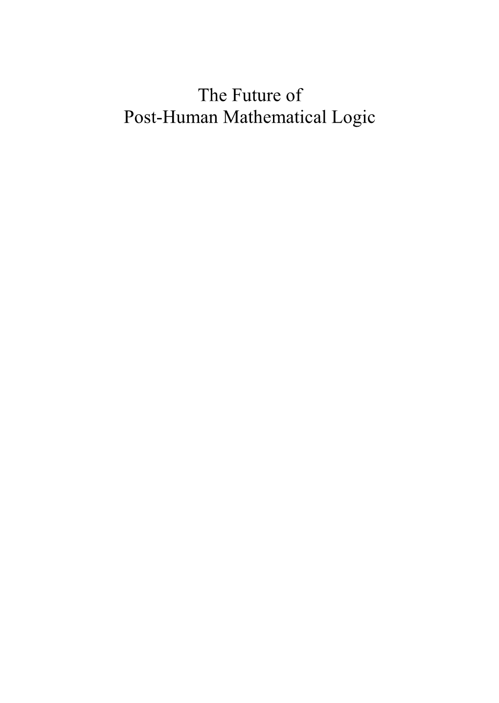 The Future of Post-Human Mathematical Logic