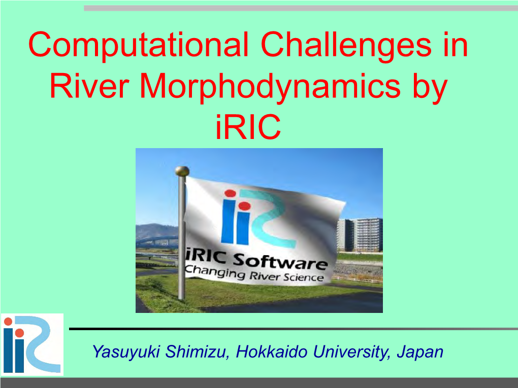 Computational Challenges in River Morphodynamics by Iric