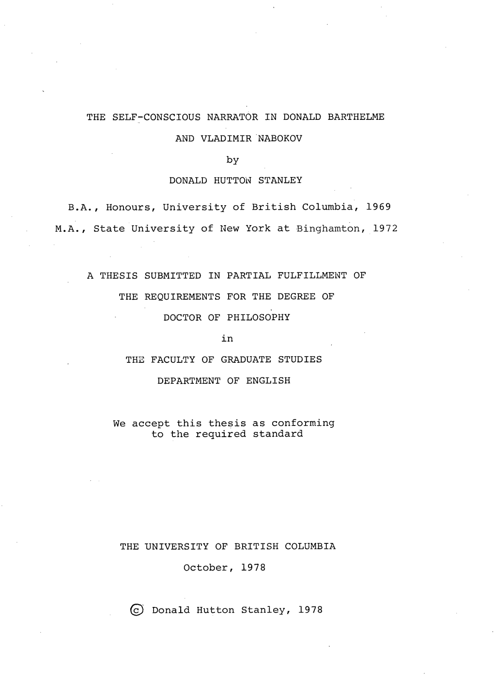 THE SELF-CONSCIOUS NARRATOR in DONALD BARTHELME and VLADIMIR NABOKOV by DONALD HUTTON STANLEY B.A., Honours, University of Briti