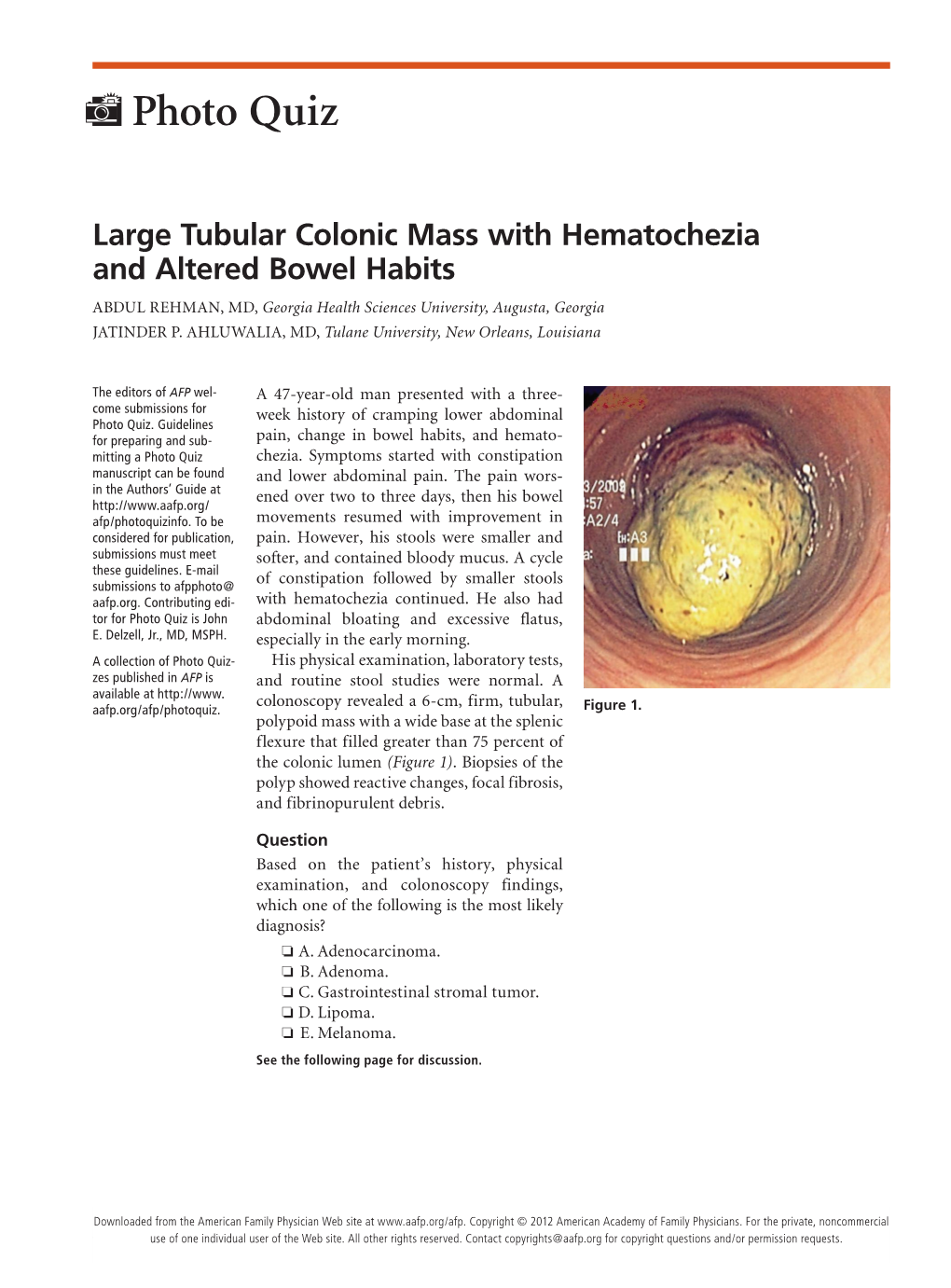 Large Tubular Colonic Mass with Hematochezia and Altered Bowel Habits ABDUL REHMAN, MD, Georgia Health Sciences University, Augusta, Georgia JATINDER P