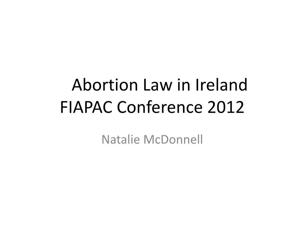 Abortion Law in Ireland FIAPAC Conference 2012