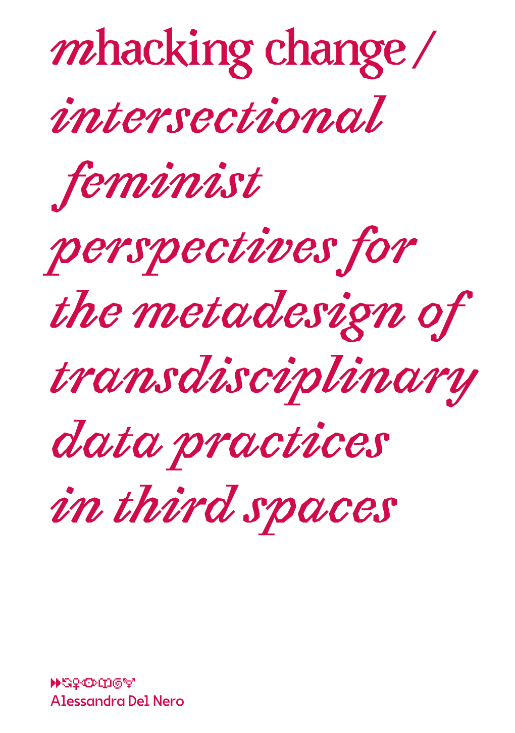 Mhacking Change / Intersectional Feminist Perspectives for the Metadesign of Transdisciplinary Data Practices in Third Spaces