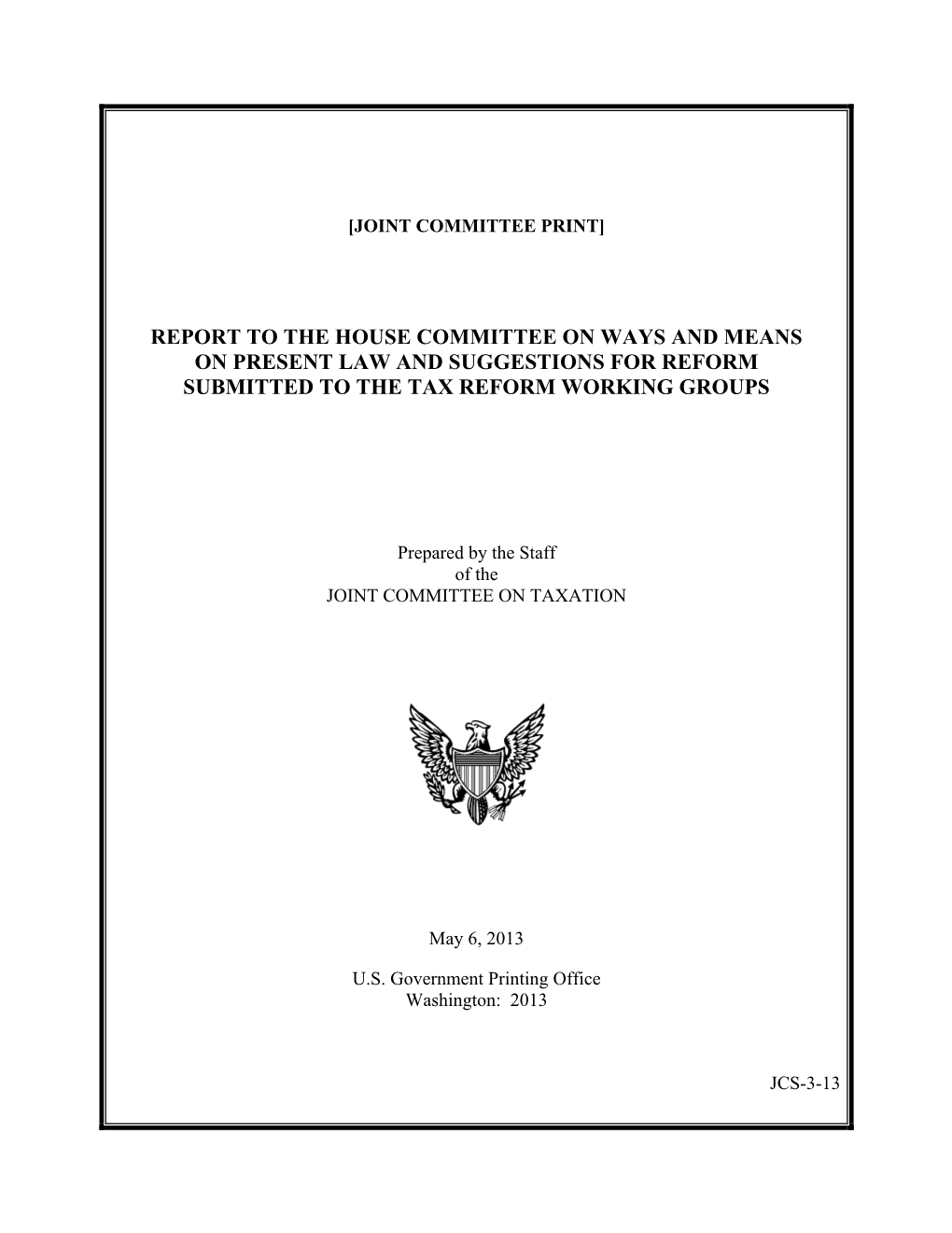 Report to the House Committee on Ways and Means on Present Law and Suggestions for Reform Submitted to the Tax Reform Working Groups