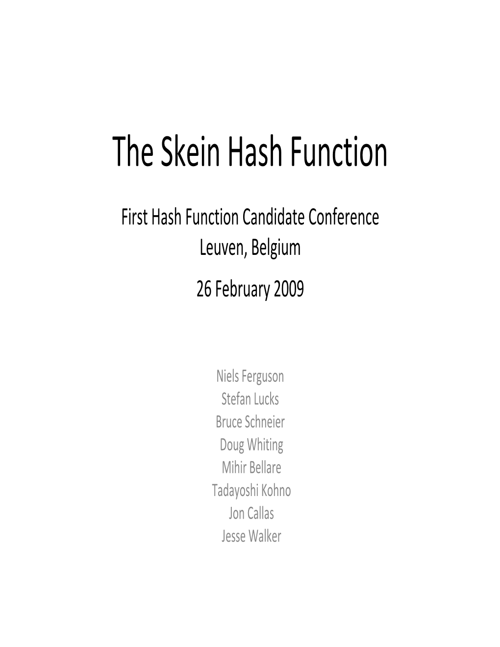 SHA-3 Conference, February 2009, the Skein Hash Function