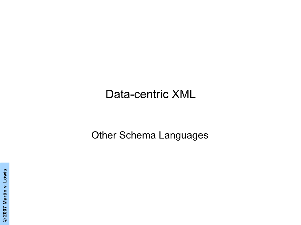 Other Schema Languages © 2007 Martin V