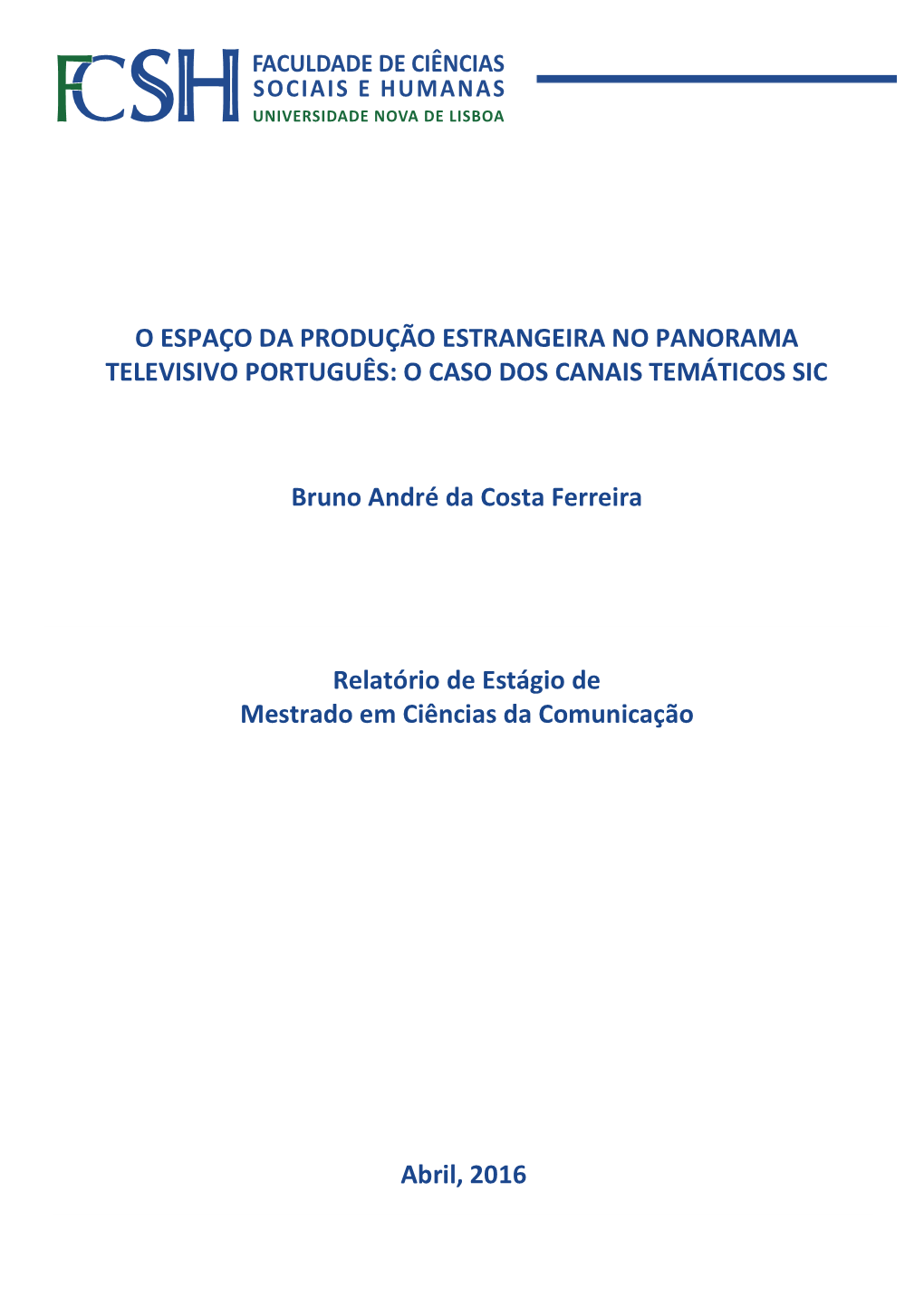 O CASO DOS CANAIS TEMÁTICOS SIC Bruno André Da Costa