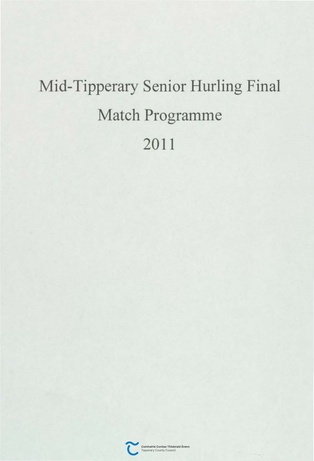 Mid-Tipperary Senior Hurling Final Match Programme 2011 MI~ Trippera GAA ~~NIOR Hurling ~HAM~ION~HI~ R.Inall~11 ST