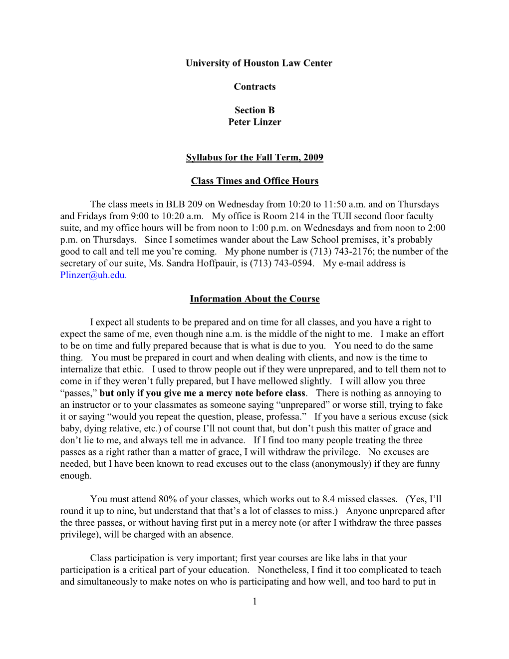 1 University of Houston Law Center Contracts Section B Peter Linzer Syllabus for the Fall Term, 2009 Class Times and Office