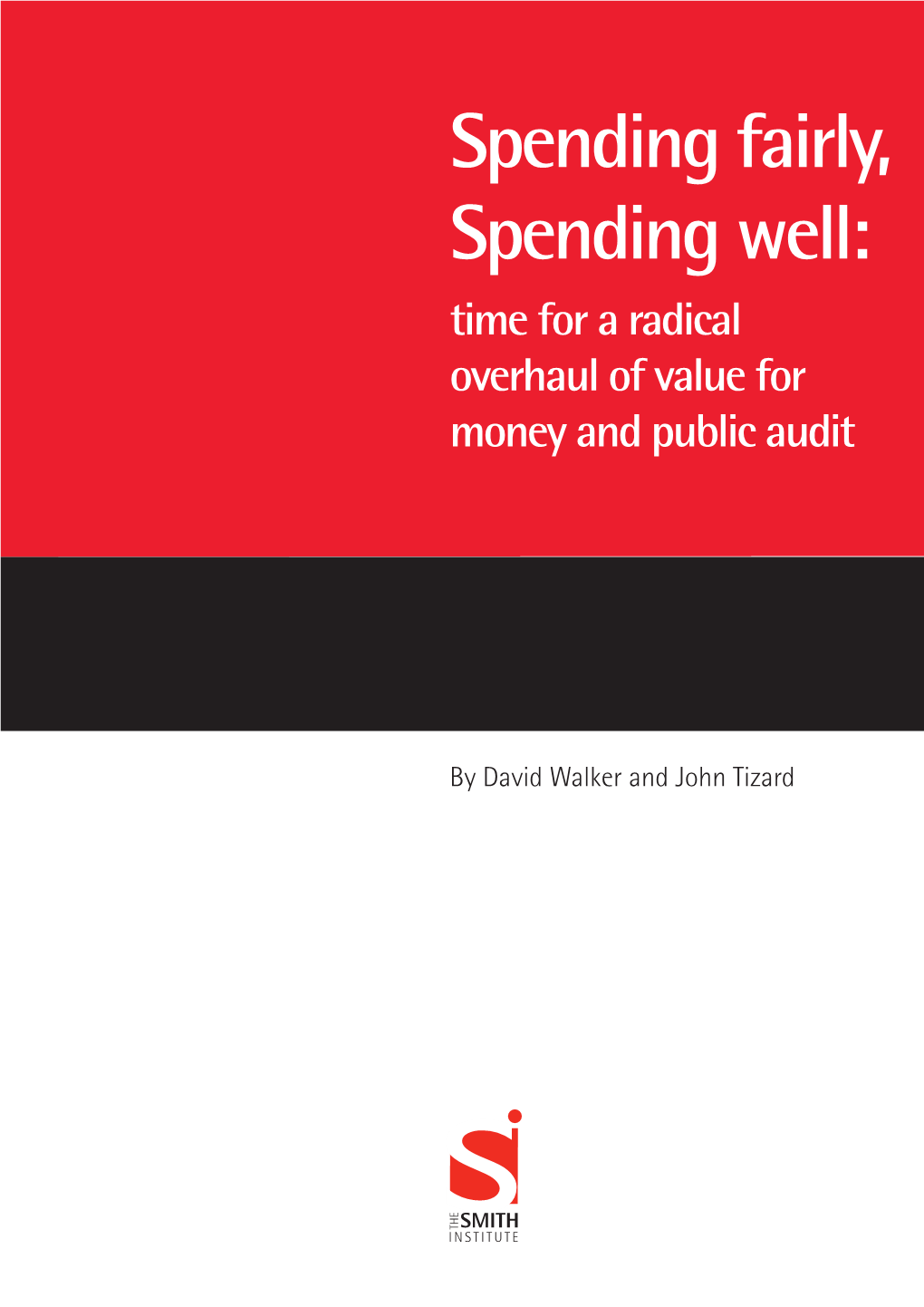 Spending Fairly, Spending Well: Time for a Radical Overhaul of Value for Money and Public Audit