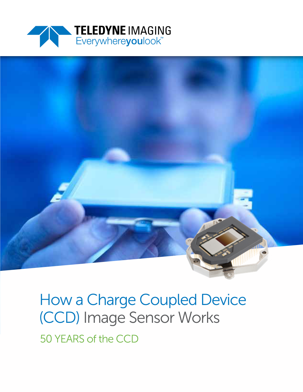 How a Charge Coupled Device (CCD) Image Sensor Works 50 YEARS of the CCD TELEDYNE IMAGING