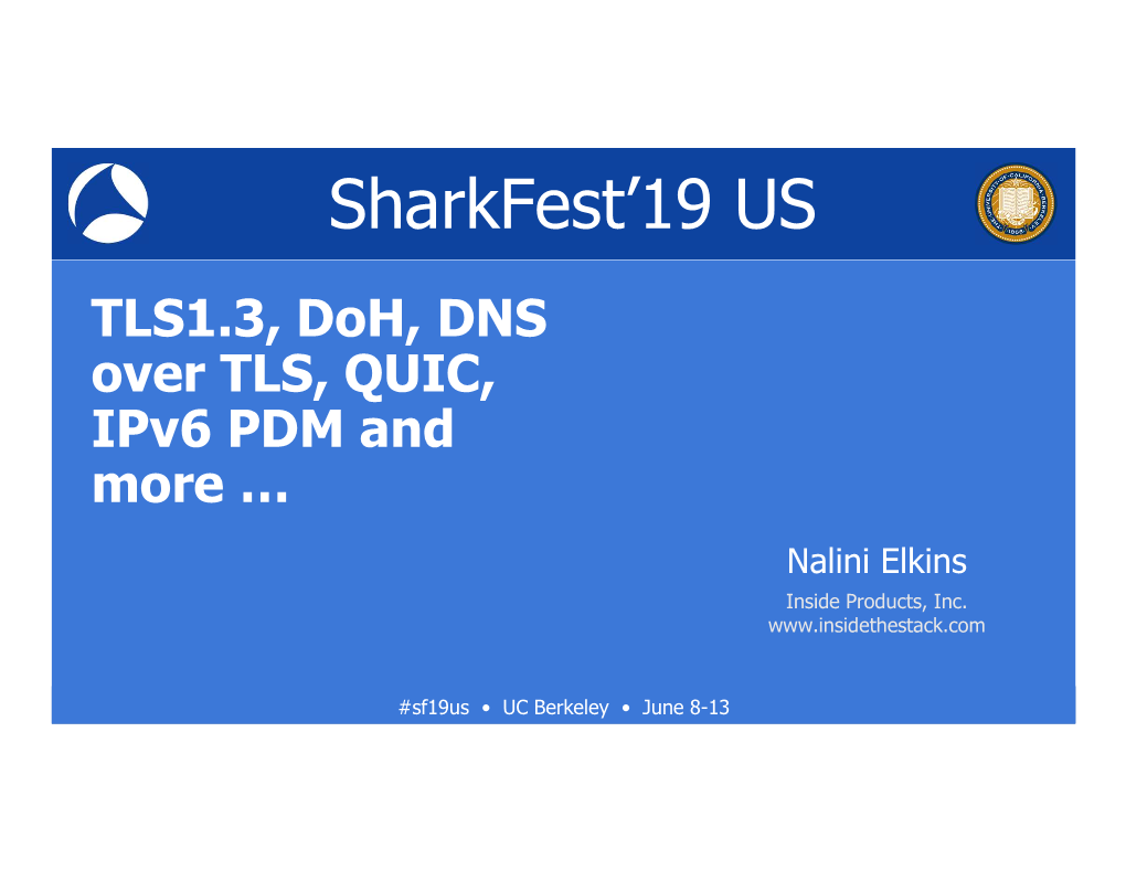 TLS1.3, Doh, DNS Over TLS, QUIC, Ipv6 PDM and More … Nalini Elkins Inside Products, Inc