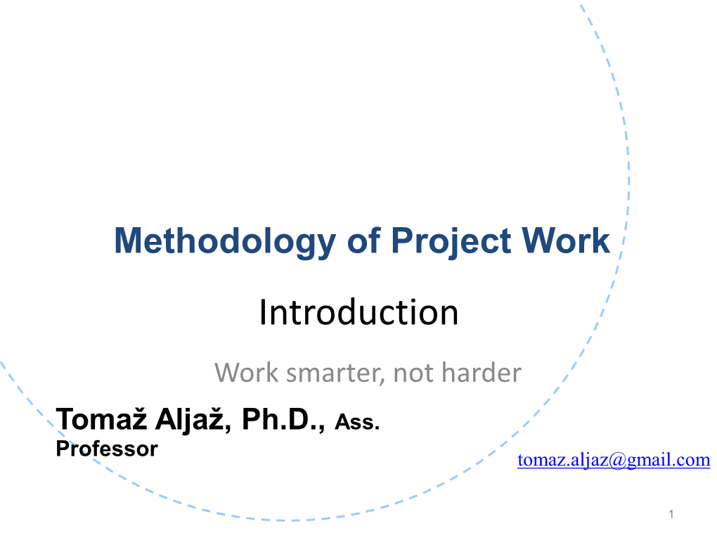 Introduction Work Smarter, Not Harder Tomaž Aljaž, Ph.D., Ass