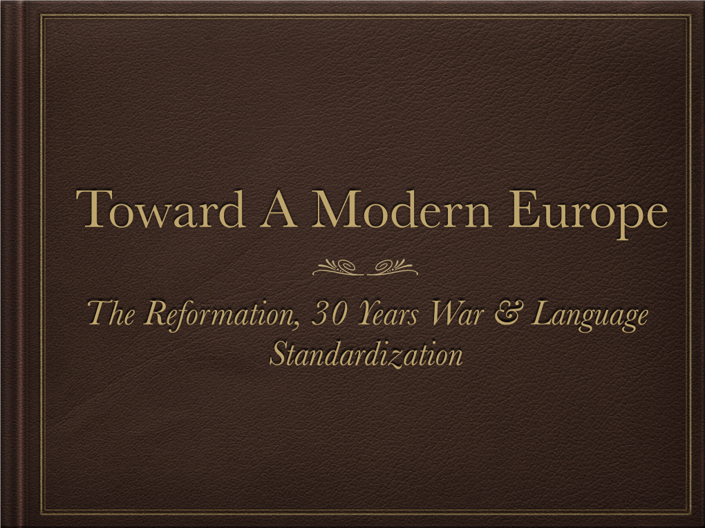 The Reformation, 30 Years War & Language Standardization