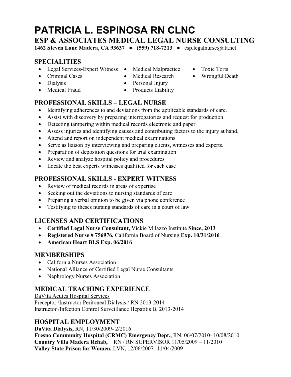 PATRICIA L. ESPINOSA RN CLNC ESP & ASSOCIATES MEDICAL LEGAL NURSE CONSULTING 1462 Steven Lane Madera, CA 93637 ● (559) 718-7213 ● Esp.Legalnurse@Att.Net