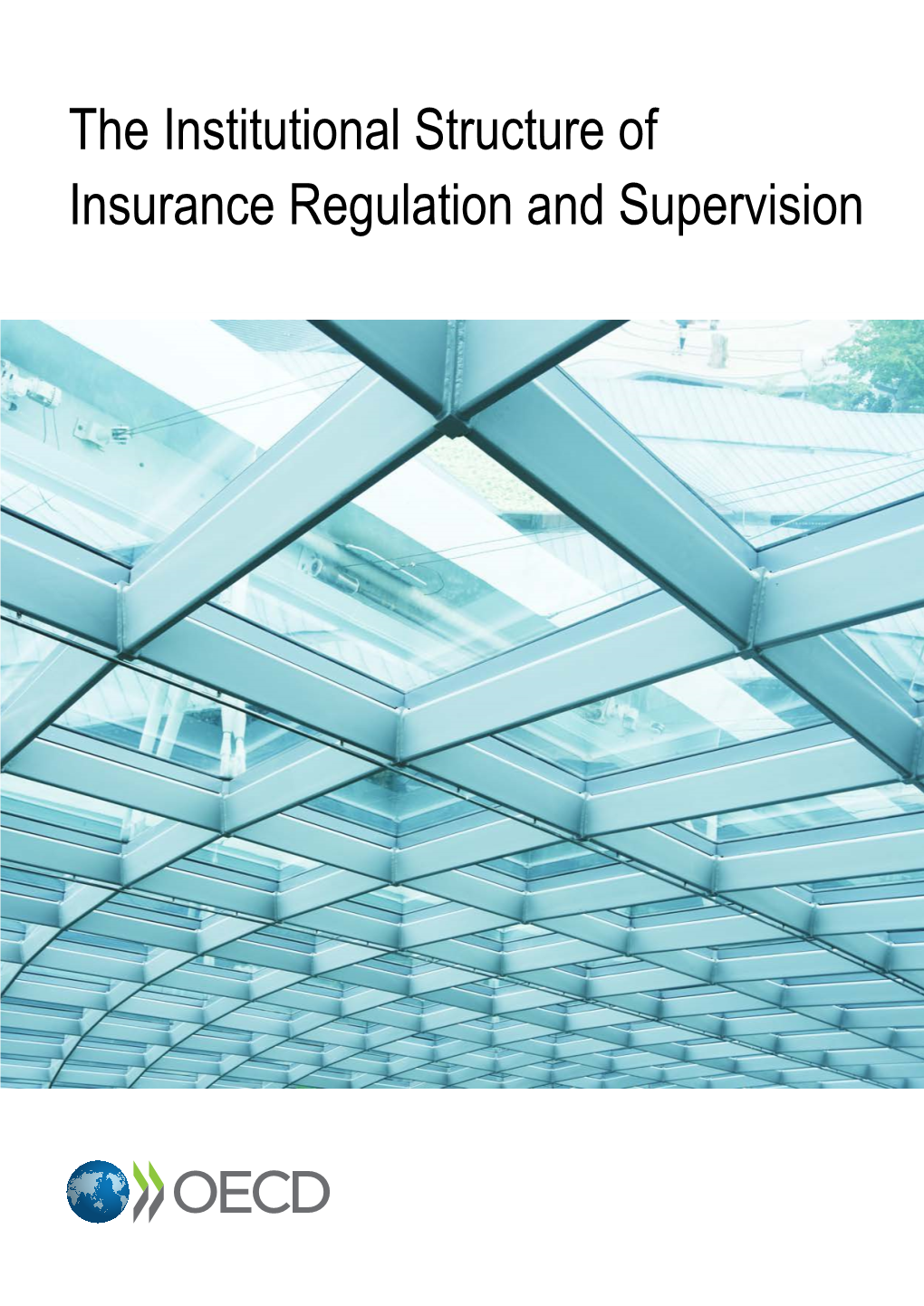 The Institutional Structure of Insurance Regulation and Supervision