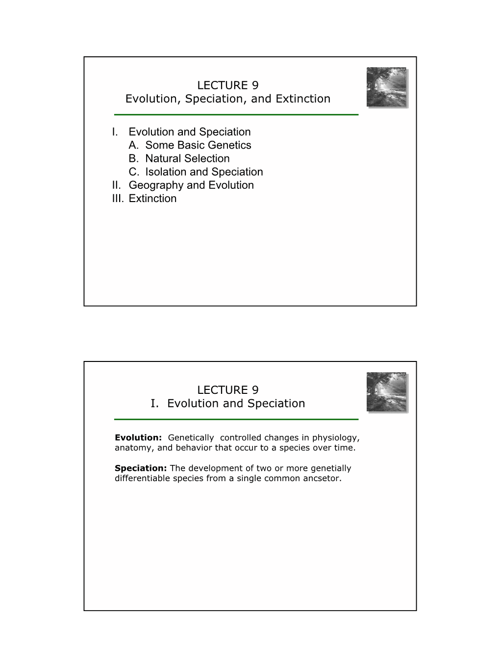 LECTURE 9 Evolution, Speciation, and Extinction I. Evolution and Speciation A. Some Basic Genetics B. Natural Selection C. Isola