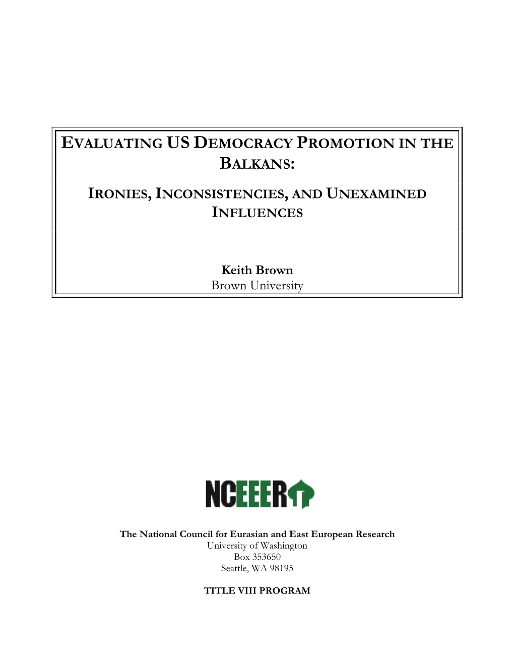 Evaluating US Democracy Promotion in the Balkans: Ironies, Inconsistencies, and Unexamined Influences
