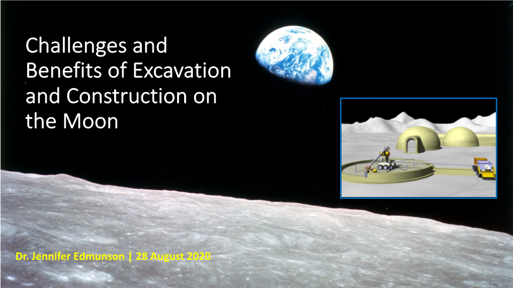 Challenges and Benefits of Excavation and Construction on the Moon