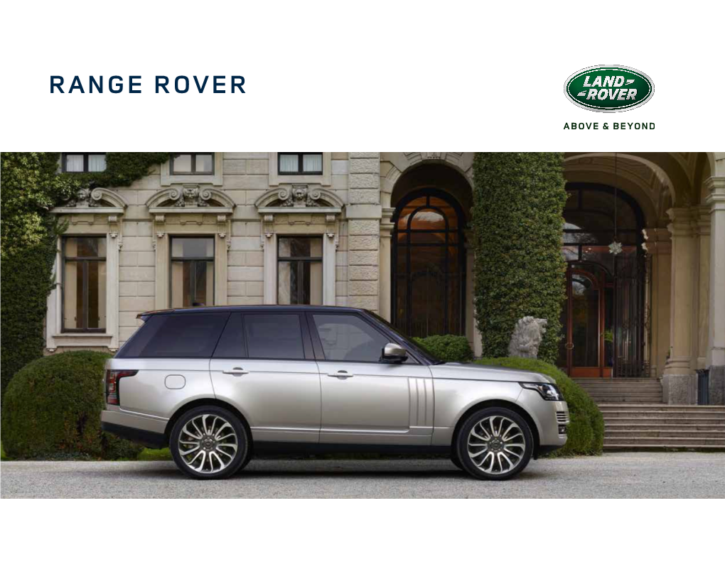 RANGE ROVER Ever Since the First Land Rover Vehicle Was Conceived in 1947, We Have Built Vehicles That Challenge What Is Possible