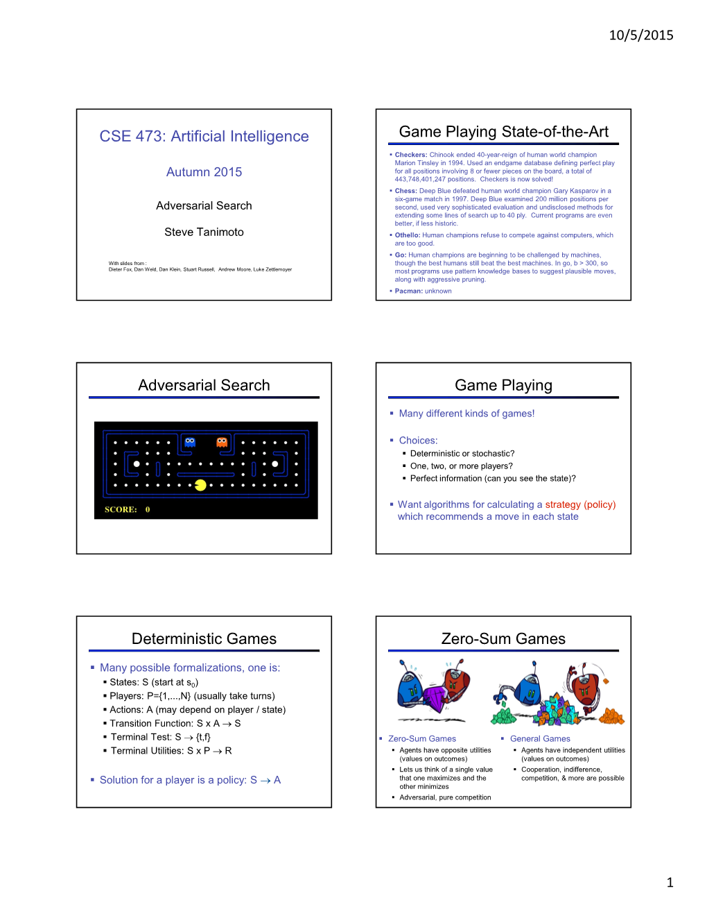 CSE 473: Artificial Intelligence Game Playing State-Of-The-Art Adversarial