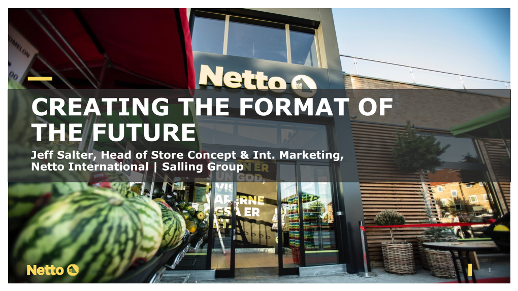 CREATING the FORMAT of the FUTURE Jeff Salter, Head of Store Concept & Int